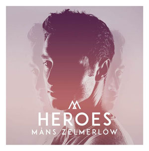 Heroes - Måns Zelmerlöw